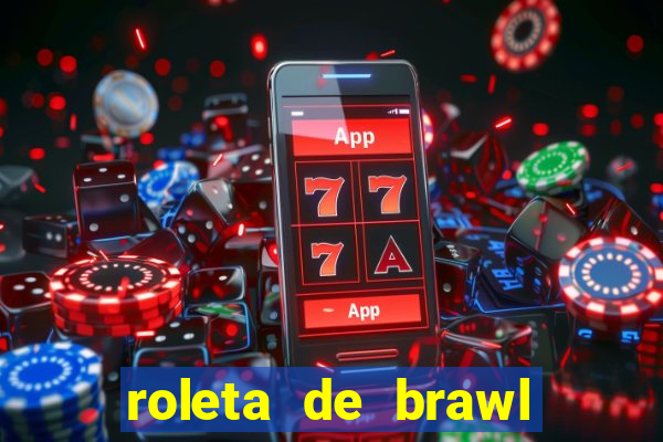 roleta de brawl stars 2024